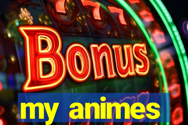 my animes